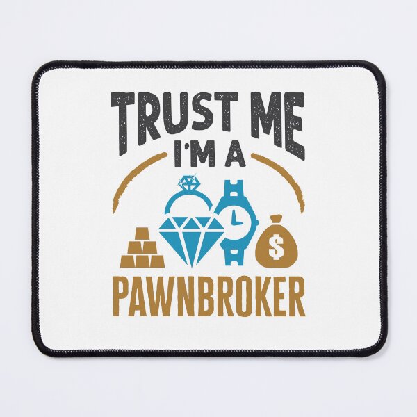 Item preview, Trust Me I'm a Pawnbroker designed and sold by jaygo.