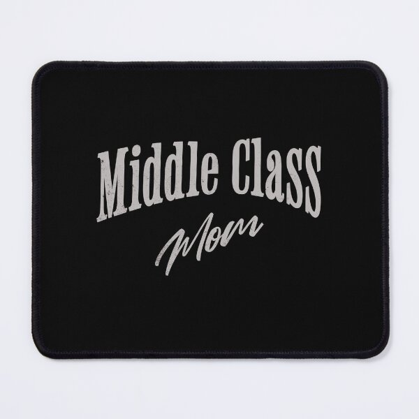 Item preview, Middle Class Mom (light text) designed and sold by Nupitz.
