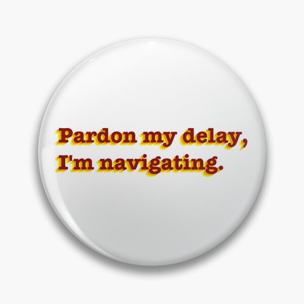 Item preview, Pardon my delay designed and sold by Mysterious Goose .