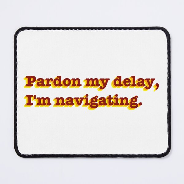 Item preview, Pardon my delay designed and sold by Mysterious Goose .