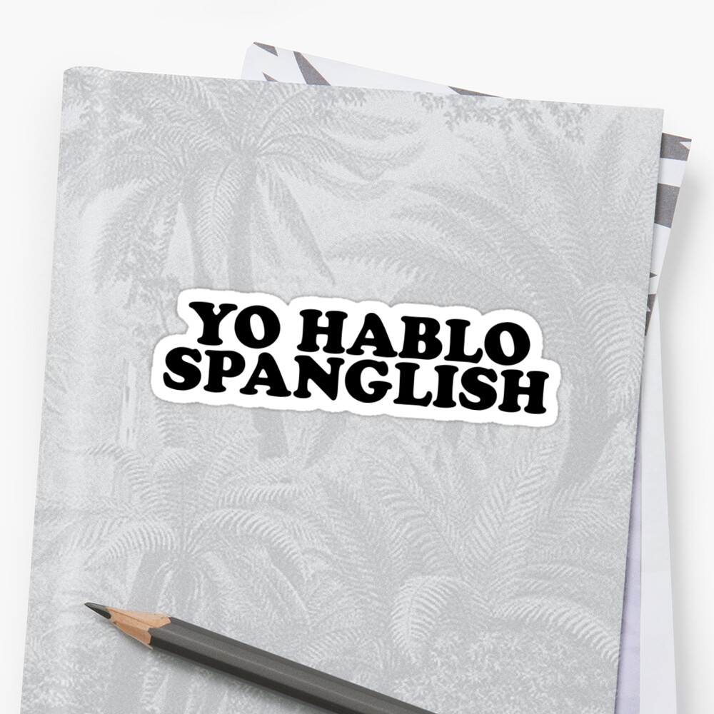 Yo Hablo Spanglish Latino Spanish Class Sticker By Pearlsrocker