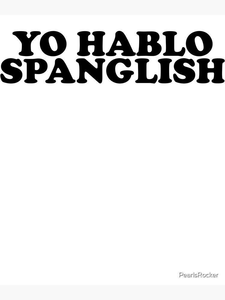 Yo Hablo Spanglish Latino Spanish Class Poster For Sale By