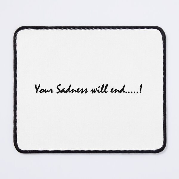 Item preview, Your sadness will end designed and sold by Positive Mindzet!.