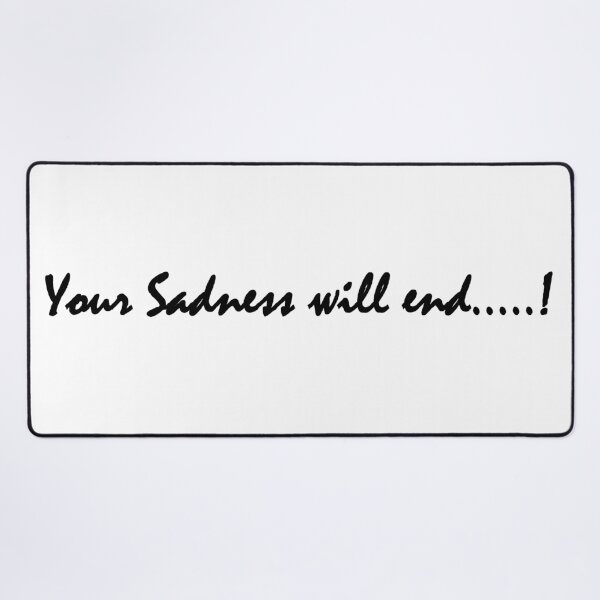 Item preview, Your sadness will end designed and sold by Positive Mindzet!.