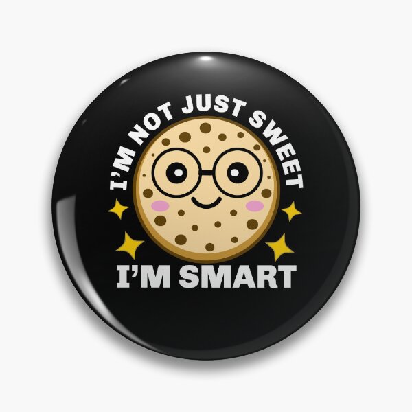 Item preview, I'm Not Just Sweet I'm Smart - Funny Nerdy Cookie Pun designed and sold by Sunserize Designs.