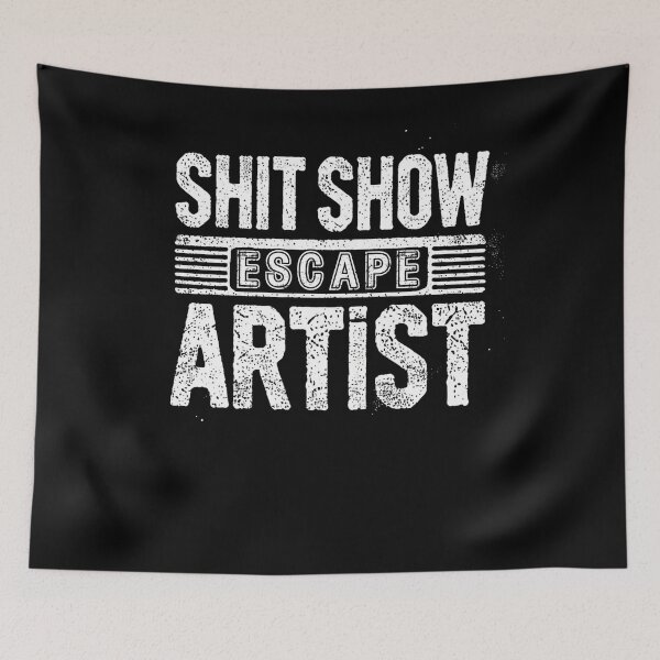 Item preview, Shit Show Escape Artist Funny Distressed Typography  designed and sold by BlankCanvasHaHa.