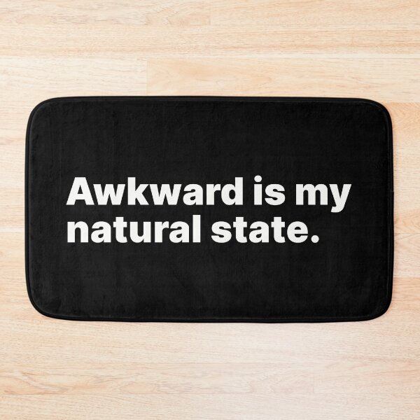 Item preview, Awkward is my natural state | White text designed and sold by ThingsOnTees.