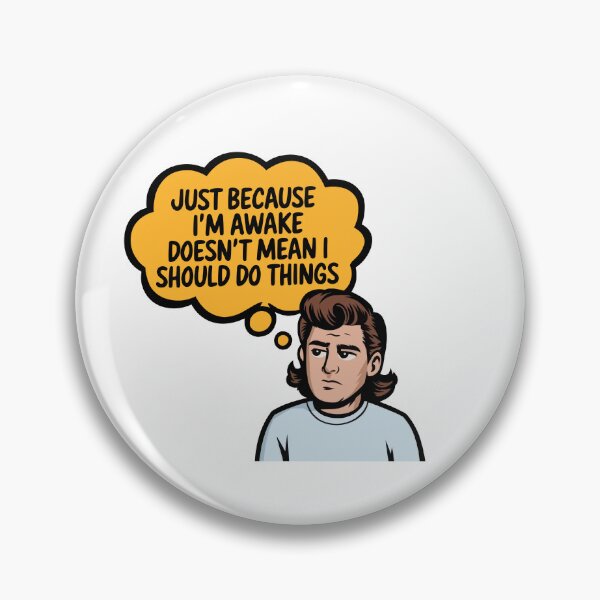 Item preview, Just Because I'm Awake Doesn't Mean I'm Ready To Do Things designed and sold by thespecialtyhub.