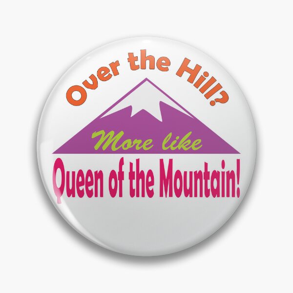 Item preview, Aging gracefully funny saying, Over the Hill? More like Queen of the Mountain! designed and sold by NobizArtwerkz.
