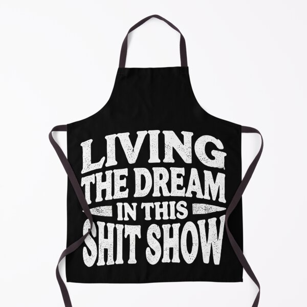 Item preview, Living the Dream in This Shit Show - Funny Tee Design designed and sold by BlankCanvasHaHa.