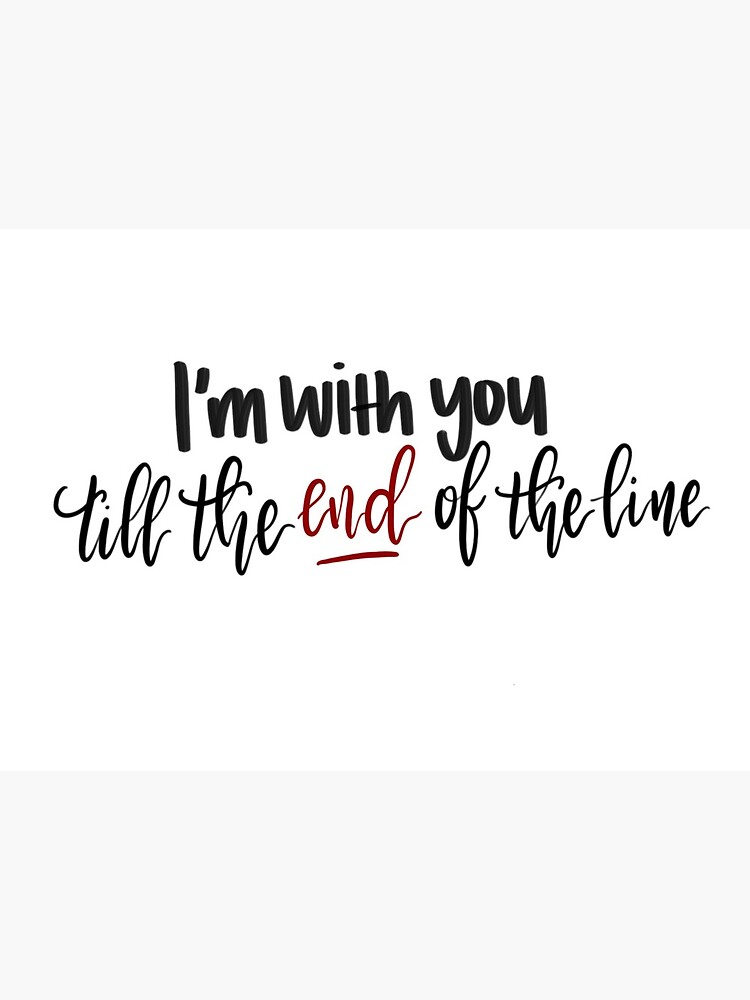 I M With You Till The End Of The Line Art Board Print By Esthertiq Redbubble