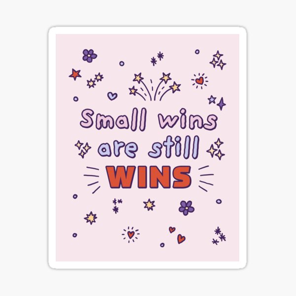 Small wins are still WINS Sticker