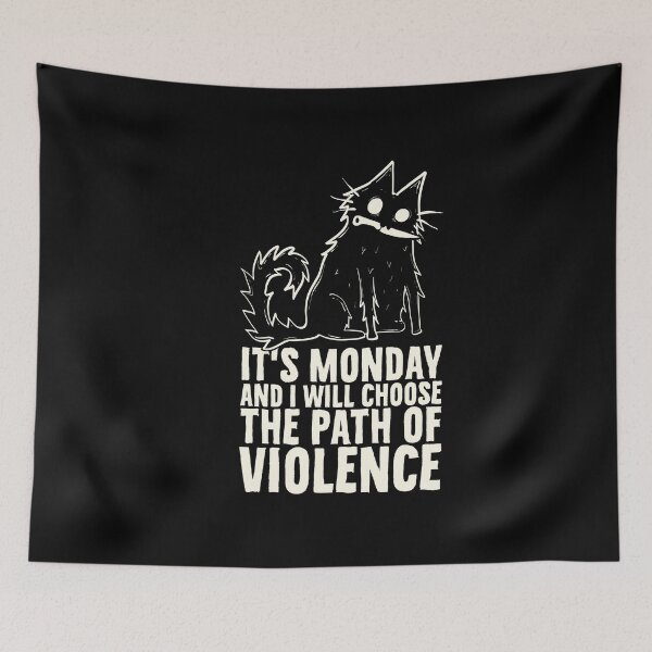Item preview, It's Monday, I will choose the path of violence designed and sold by PAINTMONKEYS.