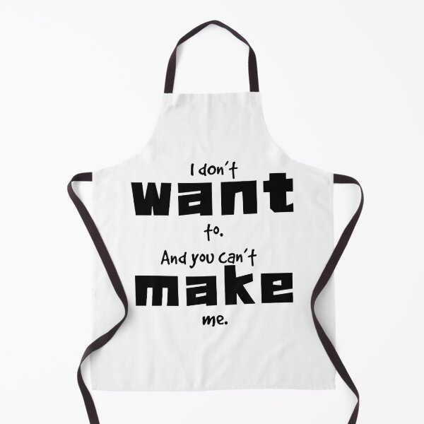 Item preview, Don’t want to, can’t make me designed and sold by KJGHeadRowdy.