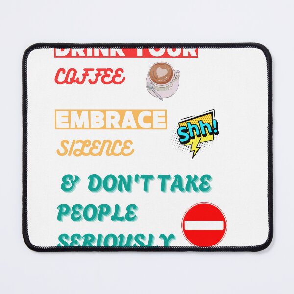 Item preview, Drink your coffee, embrace silence, and don't take people seriously designed and sold by emanabusara.