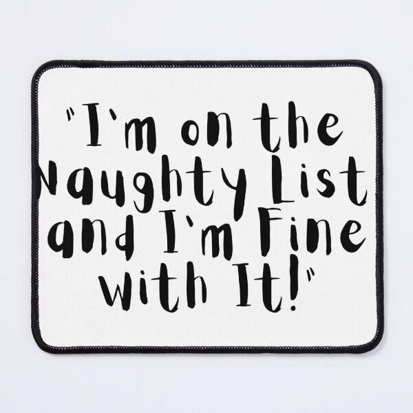 Item preview, "I'm on the Naughty List, and I'm Fine with It!" - Christmas designed and sold by SheetalMourya.