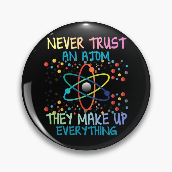 Item preview, Funny Science Joke - Never Trust an Atom designed and sold by ScienceCorner.
