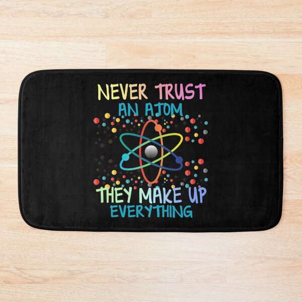 Item preview, Funny Science Joke - Never Trust an Atom designed and sold by ScienceCorner.