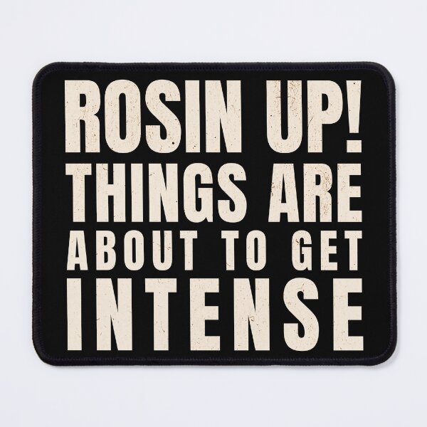 Item preview, Rosin Up! Things are About to Get Intense for music teacher designed and sold by Elvin Dantes.