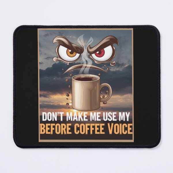 Item preview, Don't Make me Use My Before Coffee Voice designed and sold by leshewle.
