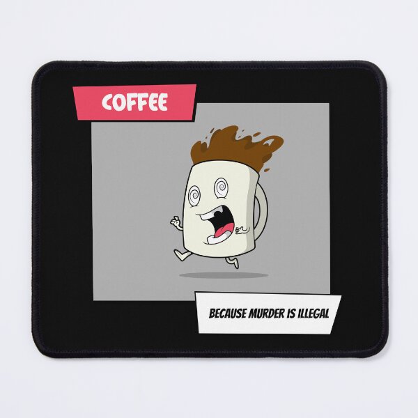 Item preview, Coffee because murder is illegal designed and sold by pikeprints.