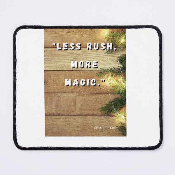 Item preview, "Less rush, more magic." designed and sold by CUTESTUFFnow.