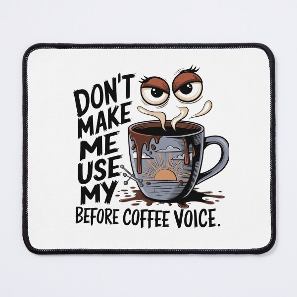 Item preview, Don't Make me Use My Before Coffee Voice designed and sold by leshewle.
