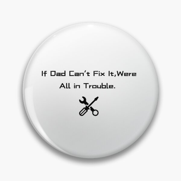 Item preview, If Dad Can’t fix it designed and sold by mylilstinkbug.