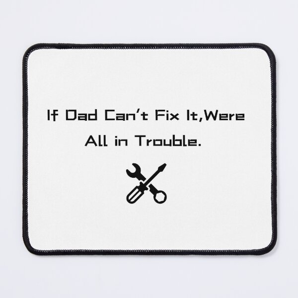 Item preview, If Dad Can’t fix it designed and sold by mylilstinkbug.