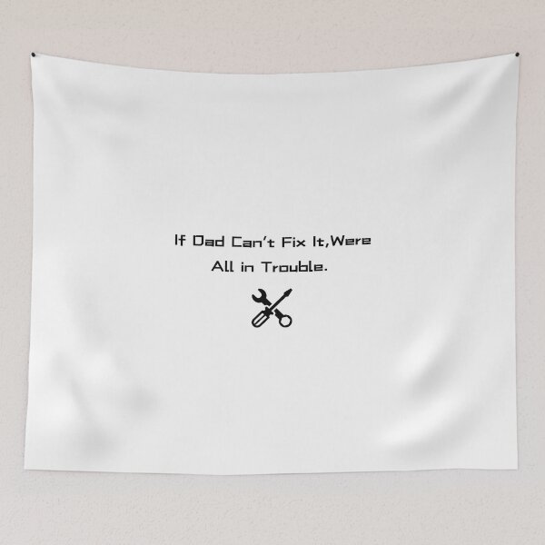 Item preview, If Dad Can’t fix it designed and sold by mylilstinkbug.