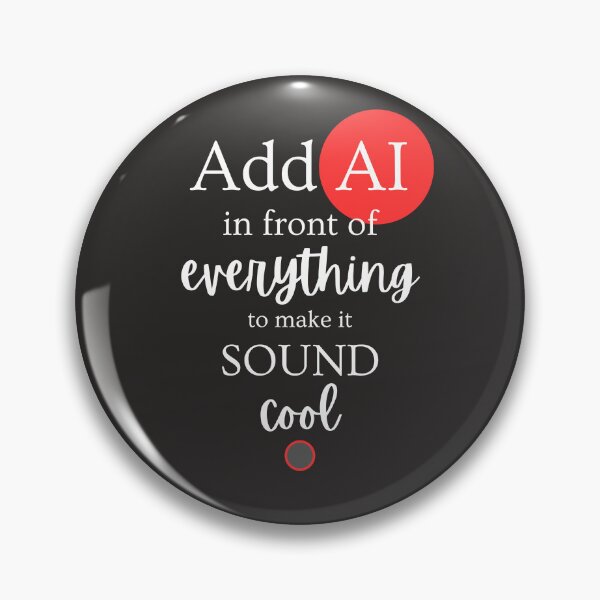 Item preview, Add AI on everything sound cool designed and sold by santoshputhran.