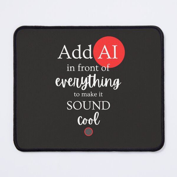 Item preview, Add AI on everything sound cool designed and sold by santoshputhran.