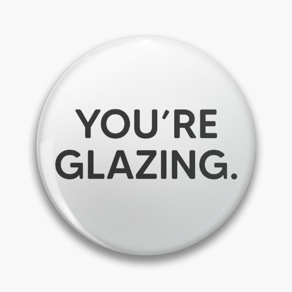 Item preview, You're Glazing. designed and sold by mantrasupply.