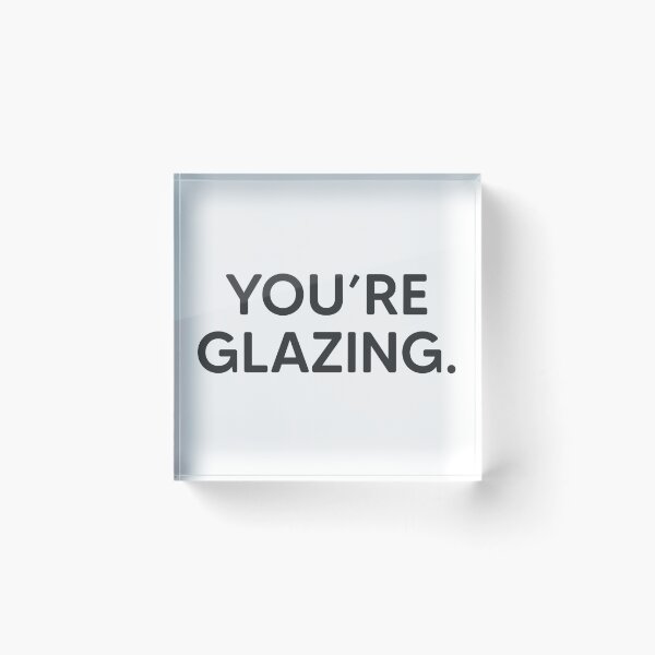 Item preview, You're Glazing. designed and sold by mantrasupply.