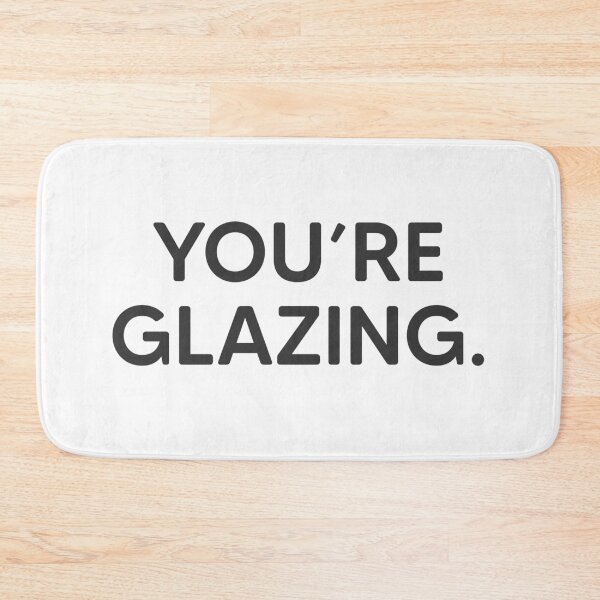 Item preview, You're Glazing. designed and sold by mantrasupply.
