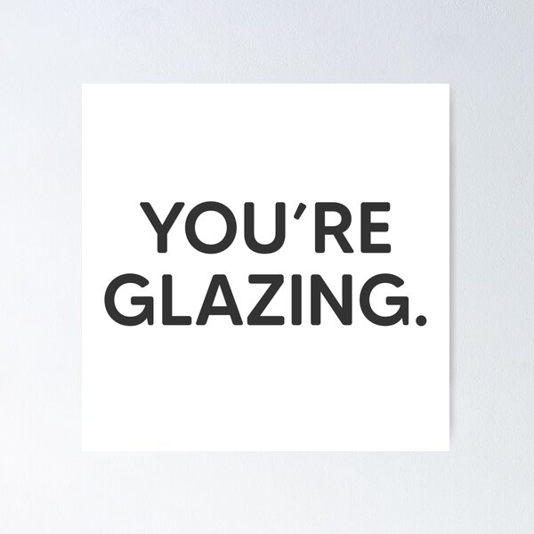 Item preview, You're Glazing. designed and sold by mantrasupply.