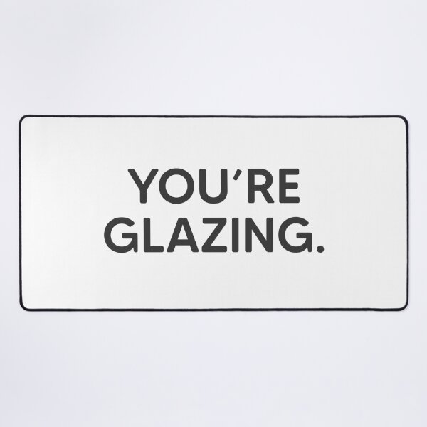 Item preview, You're Glazing. designed and sold by mantrasupply.