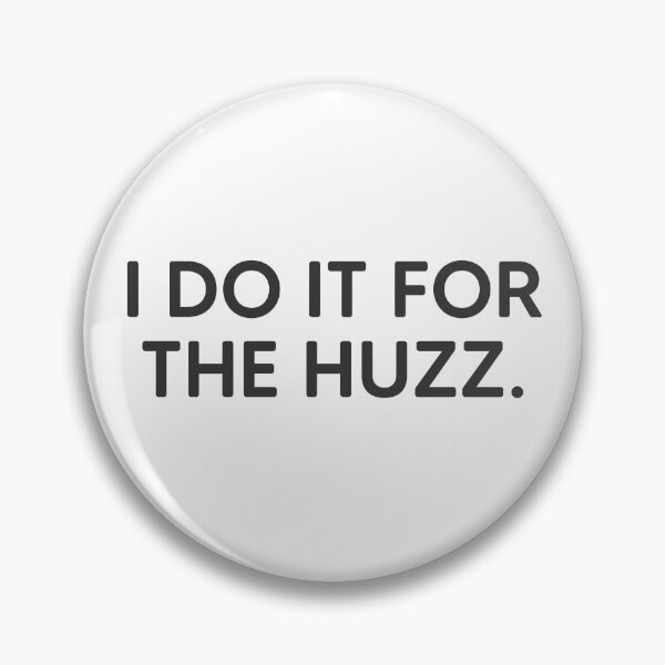 Item preview, I Do It For The Huzz. designed and sold by mantrasupply.