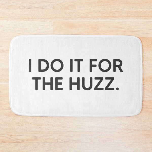 Item preview, I Do It For The Huzz. designed and sold by mantrasupply.