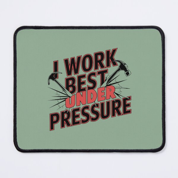Item preview,  I Work Best Under Pressure designed and sold by artchic4you.