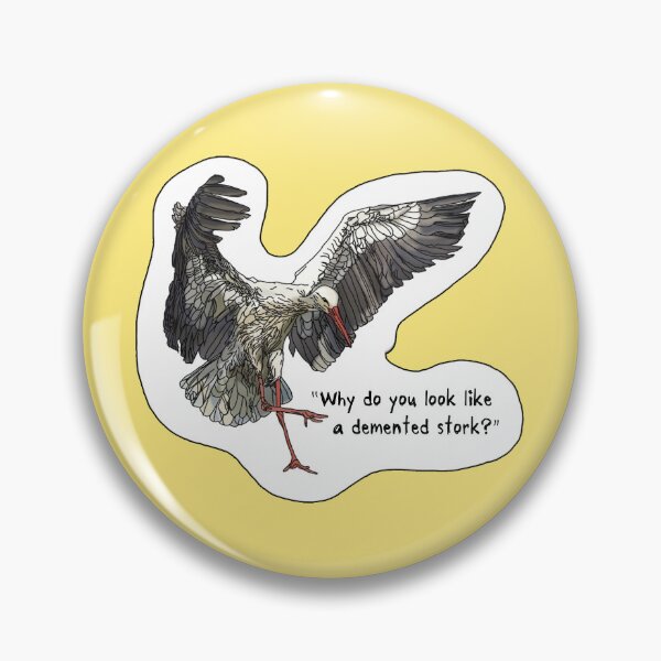 Item preview, Why Do You Look Like a Demented Stork designed and sold by Ctrl-ART-Del Theatre.