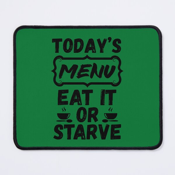 Item preview, Today's Menu Eat It Or Starve, Funny Kitchen Quote. Funny Chef Quote designed and sold by DesignHouse07.