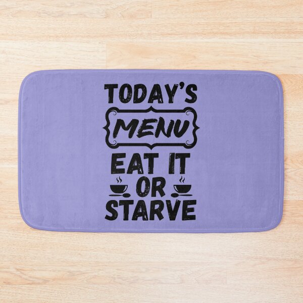 Item preview, Today's Menu Eat It Or Starve, Funny Kitchen Quote. Funny Chef Quote designed and sold by DesignHouse07.