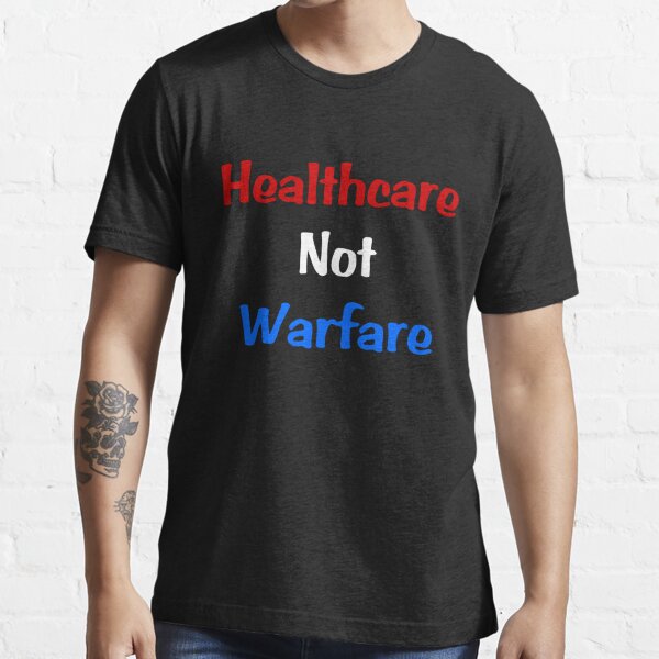 Healthcare Not Warfare Essential T-Shirt