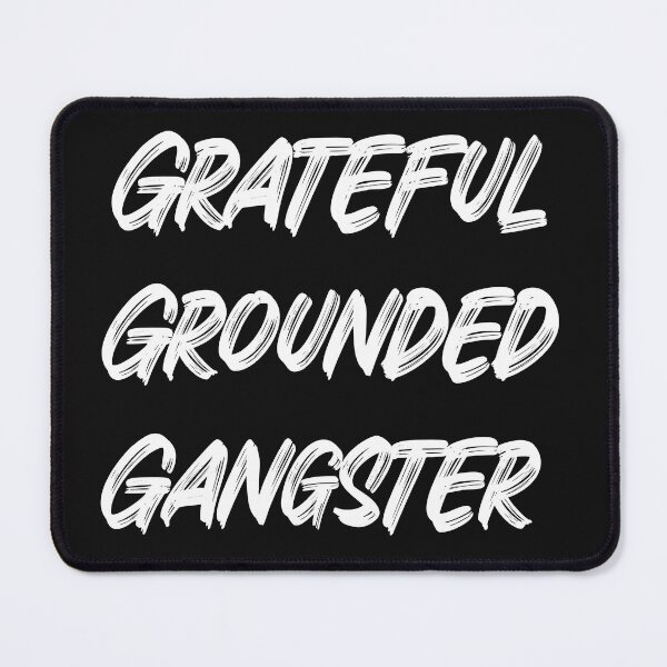 Item preview, Grateful Grounded Gangster designed and sold by ArtitudePrintLb.