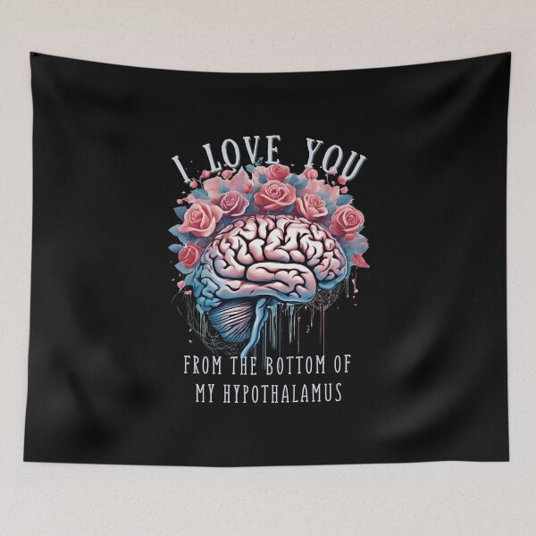 Item preview, I Love You from the Bottom of my Hypothalamus designed and sold by ureggie.