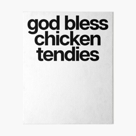 Chicken Tendies Art Board Prints Redbubble - gimme gimme chicken tendies song id roblox roblox free