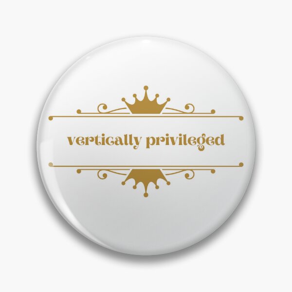 Item preview, Vertically Privileged - Quote for tall people designed and sold by InkLove.