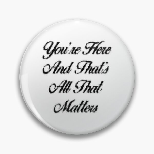 Item preview, you’re here, that’s all that matters designed and sold by ela ໊.