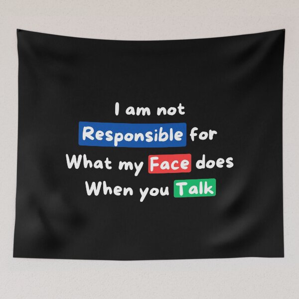 Item preview, Im Not Responsible For What My Face Does When You Talk  designed and sold by DesignDazzles.